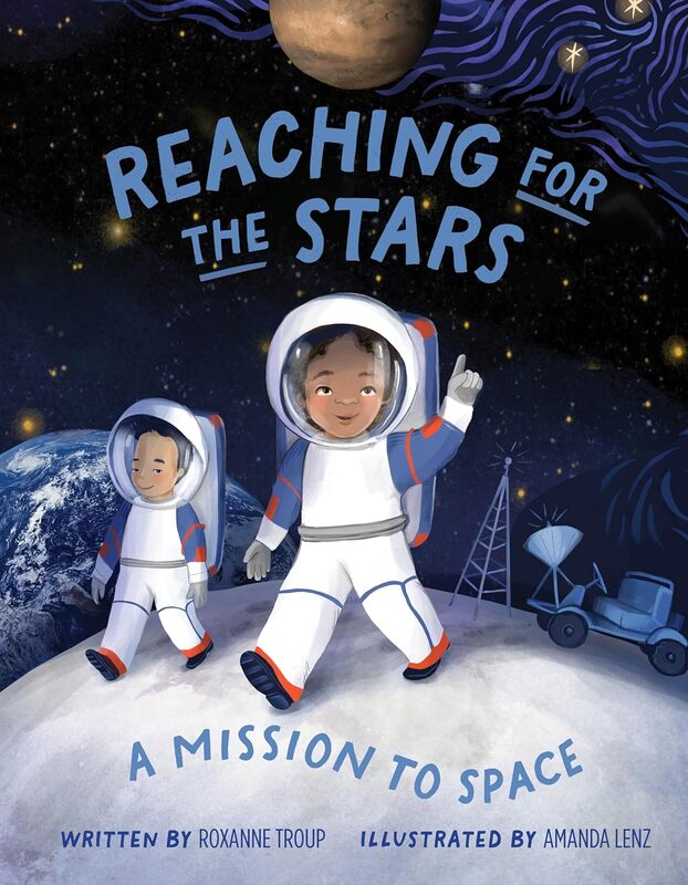 book cover for REACHING FOR THE STARS: A MISSION TO SPACE shows a dark-skinned girl in an astronaut suit walking on the moon and pointing up into space. a young boy with East Asian features walks with her. Earth, stars, and other space bodies light up the dark background of sky